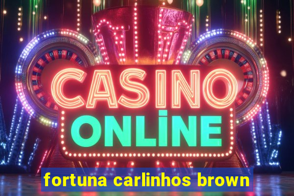 fortuna carlinhos brown